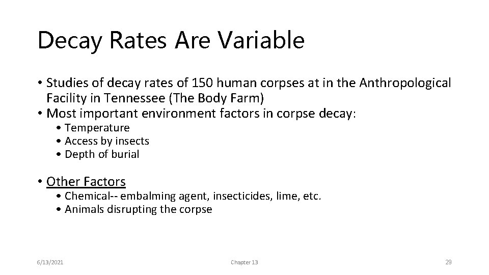 Decay Rates Are Variable • Studies of decay rates of 150 human corpses at