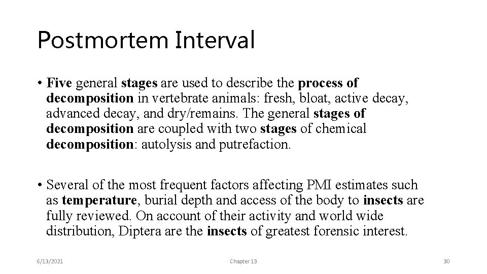 Postmortem Interval • Five general stages are used to describe the process of decomposition