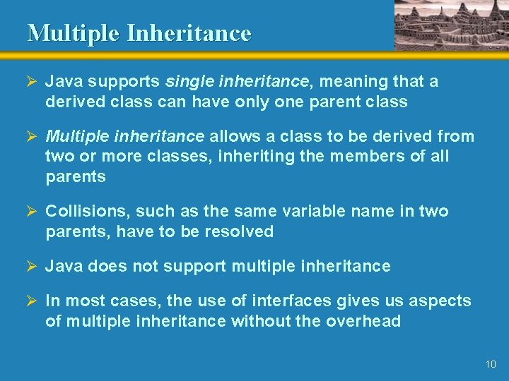 Multiple Inheritance Ø Java supports single inheritance, meaning that a derived class can have