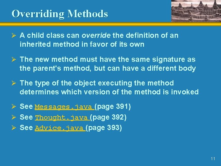 Overriding Methods Ø A child class can override the definition of an inherited method
