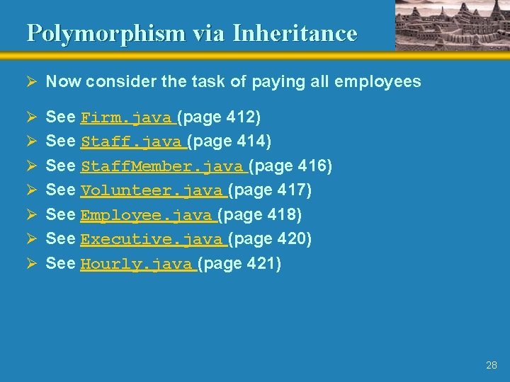 Polymorphism via Inheritance Ø Now consider the task of paying all employees Ø See