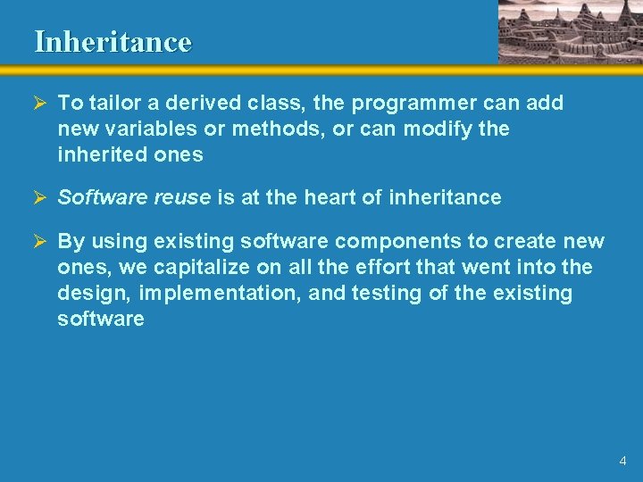 Inheritance Ø To tailor a derived class, the programmer can add new variables or