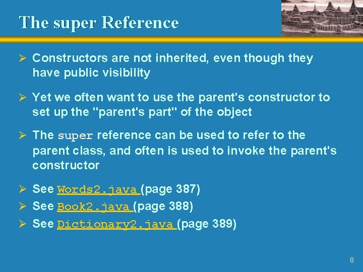 The super Reference Ø Constructors are not inherited, even though they have public visibility