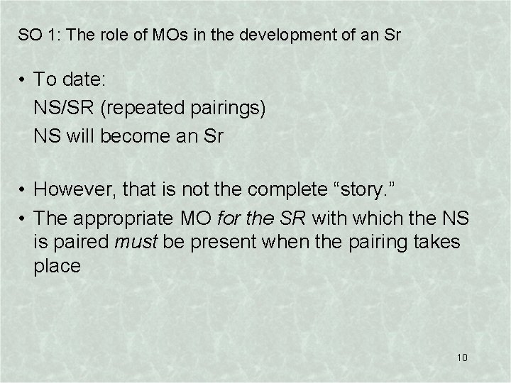 SO 1: The role of MOs in the development of an Sr • To