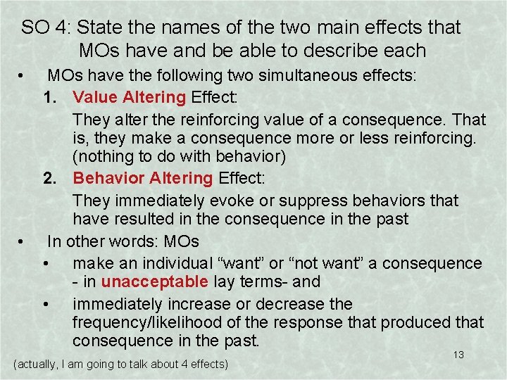 SO 4: State the names of the two main effects that MOs have and
