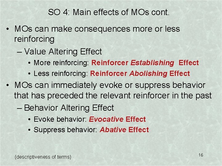 SO 4: Main effects of MOs cont. • MOs can make consequences more or