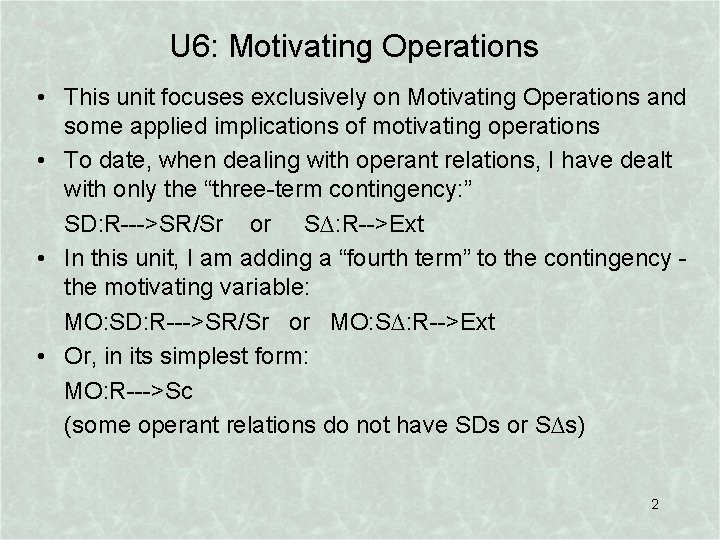 U 6: Motivating Operations • This unit focuses exclusively on Motivating Operations and some