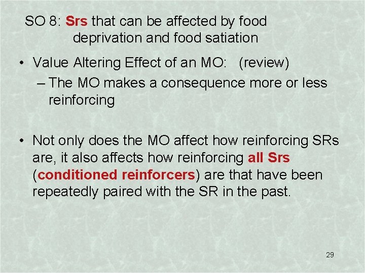 SO 8: Srs that can be affected by food deprivation and food satiation •