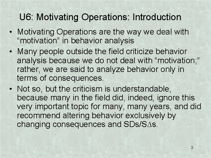 U 6: Motivating Operations: Introduction • Motivating Operations are the way we deal with