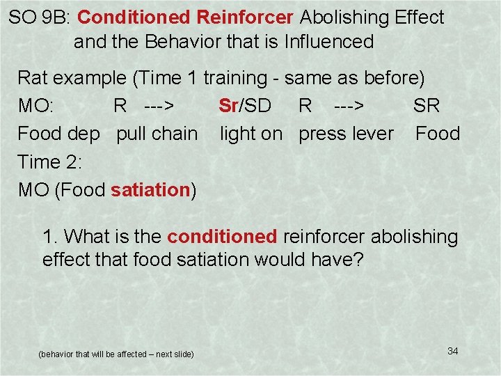 SO 9 B: Conditioned Reinforcer Abolishing Effect and the Behavior that is Influenced Rat