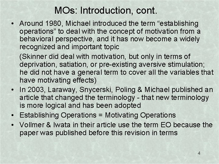 MOs: Introduction, cont. • Around 1980, Michael introduced the term “establishing operations” to deal