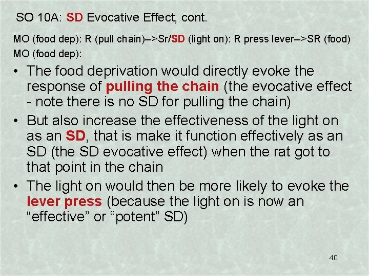 SO 10 A: SD Evocative Effect, cont. MO (food dep): R (pull chain)-->Sr/SD (light