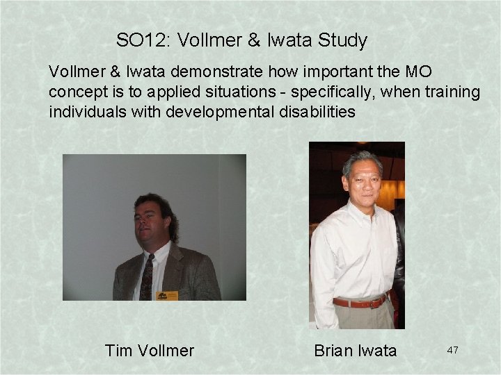 SO 12: Vollmer & Iwata Study Vollmer & Iwata demonstrate how important the MO