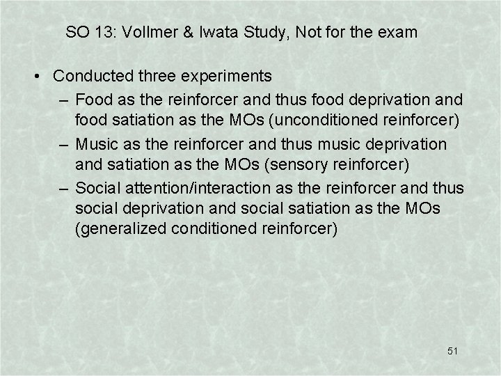SO 13: Vollmer & Iwata Study, Not for the exam • Conducted three experiments
