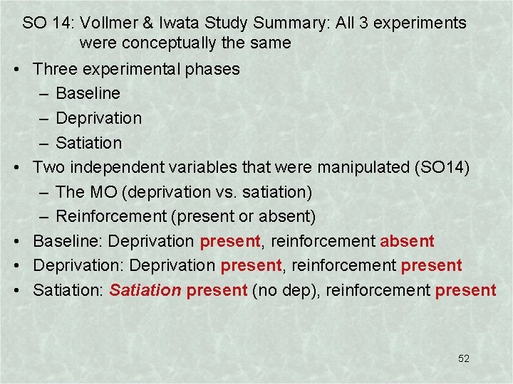 SO 14: Vollmer & Iwata Study Summary: All 3 experiments were conceptually the same