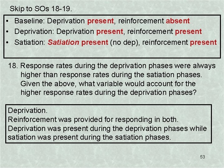 Skip to SOs 18 -19. • Baseline: Deprivation present, reinforcement absent • Deprivation: Deprivation