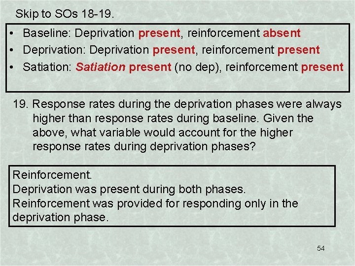 Skip to SOs 18 -19. • Baseline: Deprivation present, reinforcement absent • Deprivation: Deprivation