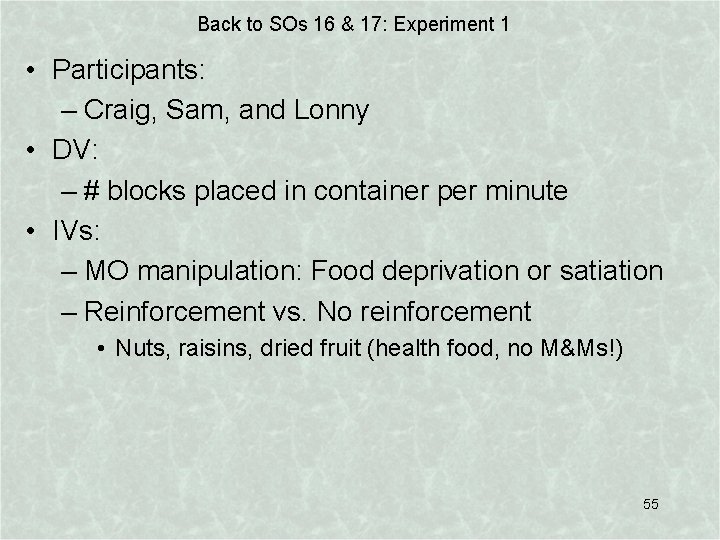 Back to SOs 16 & 17: Experiment 1 • Participants: – Craig, Sam, and