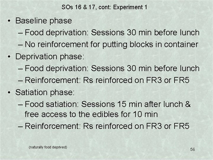 SOs 16 & 17, cont: Experiment 1 • Baseline phase – Food deprivation: Sessions