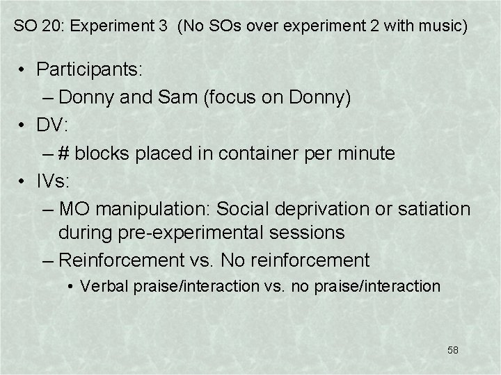 SO 20: Experiment 3 (No SOs over experiment 2 with music) • Participants: –