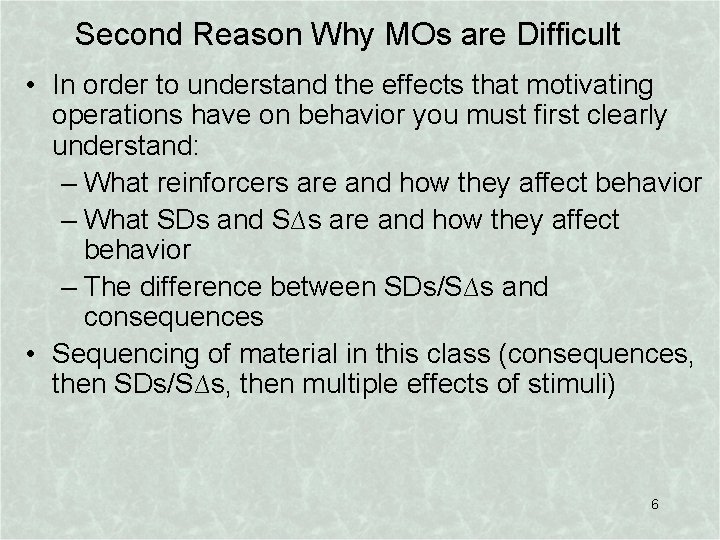 Second Reason Why MOs are Difficult • In order to understand the effects that