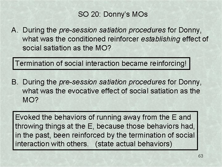 SO 20: Donny’s MOs A. During the pre-session satiation procedures for Donny, what was