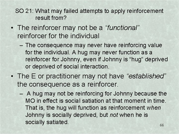 SO 21: What may failed attempts to apply reinforcement result from? • The reinforcer