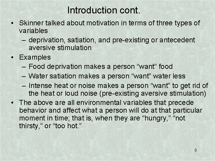 Introduction cont. • Skinner talked about motivation in terms of three types of variables