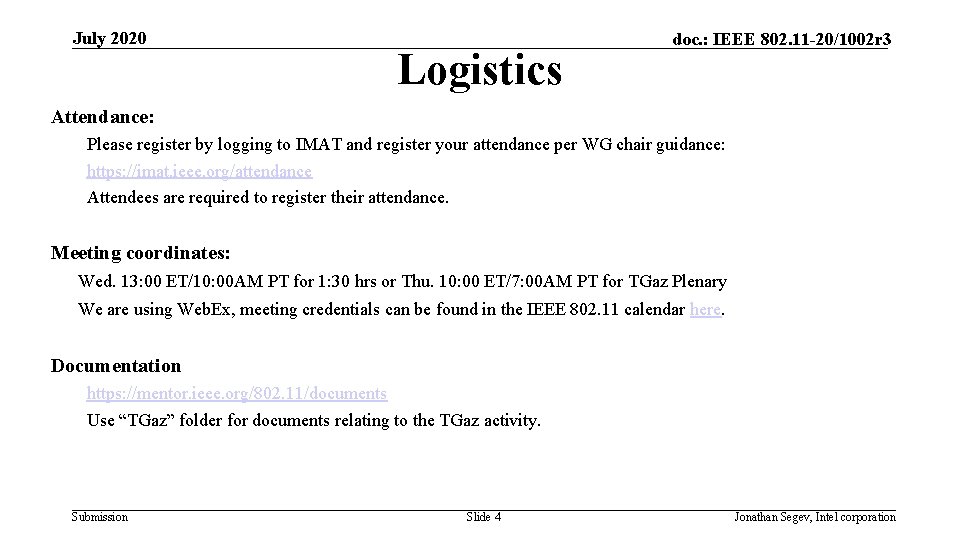 July 2020 Logistics doc. : IEEE 802. 11 -20/1002 r 3 Attendance: Please register