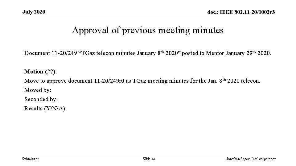 July 2020 doc. : IEEE 802. 11 -20/1002 r 3 Approval of previous meeting