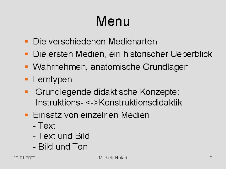 Menu § § § Die verschiedenen Medienarten Die ersten Medien, ein historischer Ueberblick Wahrnehmen,