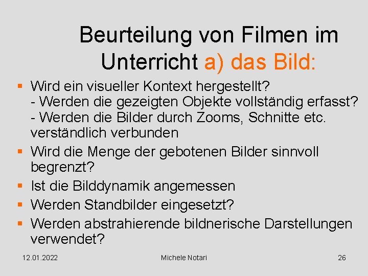 Beurteilung von Filmen im Unterricht a) das Bild: § Wird ein visueller Kontext hergestellt?