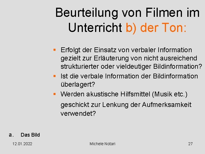 Beurteilung von Filmen im Unterricht b) der Ton: § Erfolgt der Einsatz von verbaler