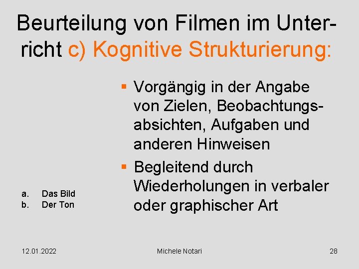 Beurteilung von Filmen im Unterricht c) Kognitive Strukturierung: a. b. Das Bild Der Ton