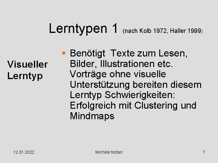 Lerntypen 1 (nach Kolb 1972, Haller 1999 Visueller Lerntyp 12. 01. 2022 ): §