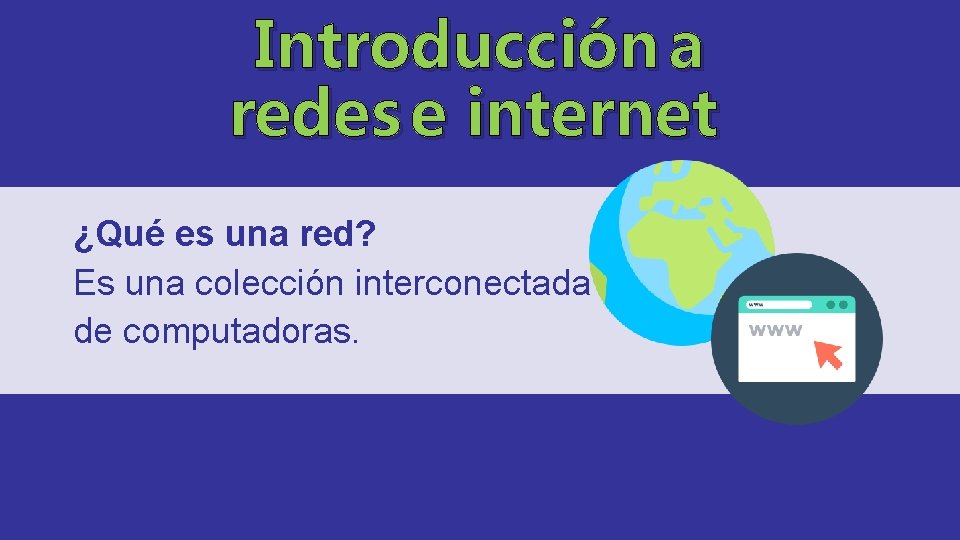 Introducción a redes e internet ¿Qué es una red? Es una colección interconectada de