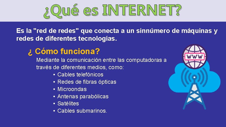 ¿Qué es INTERNET? Es la "red de redes" que conecta a un sinnúmero de