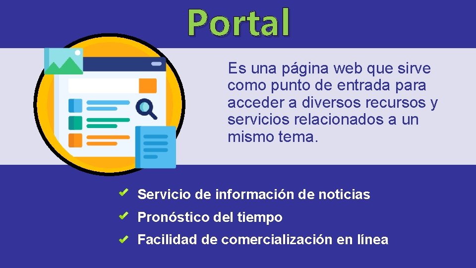 Portal Es una página web que sirve como punto de entrada para acceder a