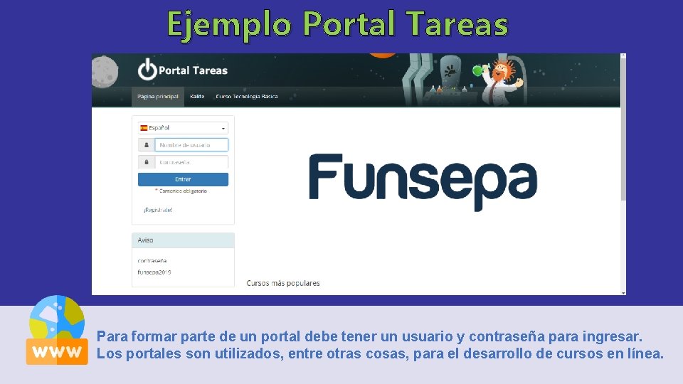 Ejemplo Portal Tareas Para formar parte de un portal debe tener un usuario y