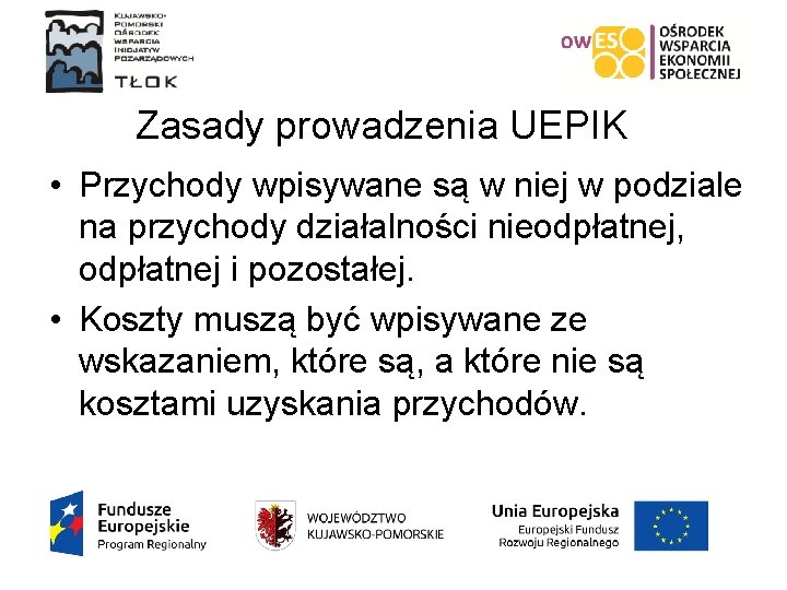 Zasady prowadzenia UEPIK • Przychody wpisywane są w niej w podziale na przychody działalności