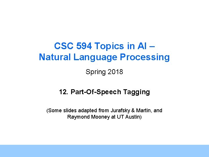 CSC 594 Topics in AI – Natural Language Processing Spring 2018 12. Part-Of-Speech Tagging