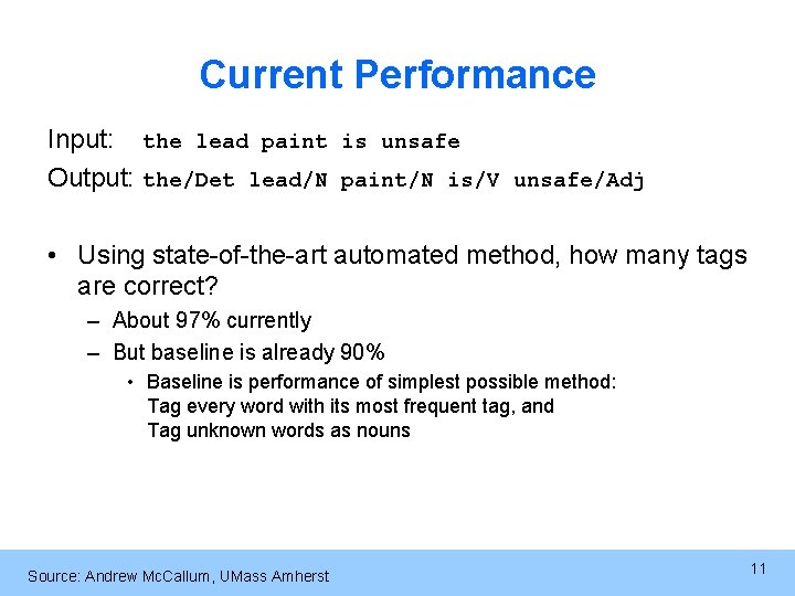 Current Performance Input: the lead paint is unsafe Output: the/Det lead/N paint/N is/V unsafe/Adj