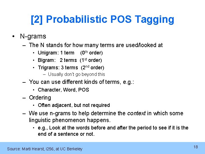 [2] Probabilistic POS Tagging • N-grams – The N stands for how many terms