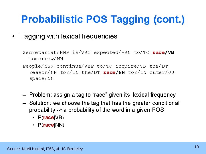 Probabilistic POS Tagging (cont. ) • Tagging with lexical frequencies Secretariat/NNP is/VBZ expected/VBN to/TO