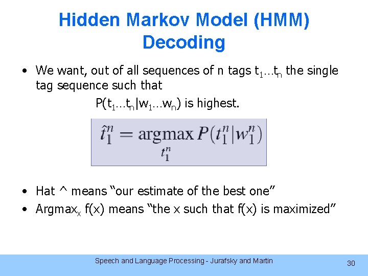 Hidden Markov Model (HMM) Decoding • We want, out of all sequences of n