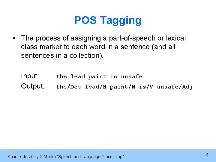 POS Tagging • The process of assigning a part-of-speech or lexical class marker to