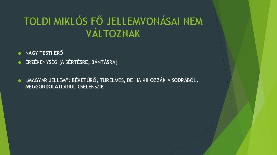 TOLDI MIKLÓS FŐ JELLEMVONÁSAI NEM VÁLTOZNAK NAGY TESTI ERŐ ÉRZÉKENYSÉG (A SÉRTÉSRE, BÁNTÁSRA) „MAGYAR