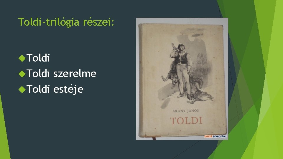 Toldi-trilógia részei: Toldi szerelme Toldi estéje 