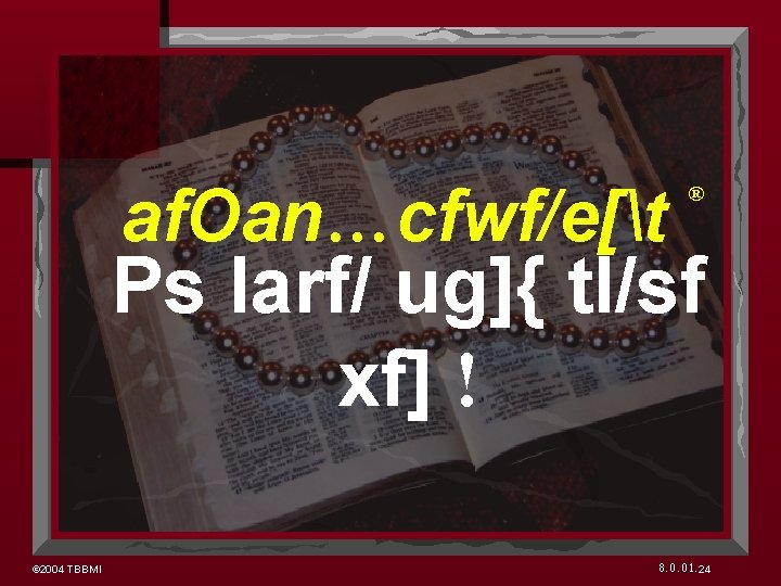 af. Oan…cfwf/e[t ® Ps larf/ ug]{ tl/sf xf] ! © 2004 TBBMI 8. 0.