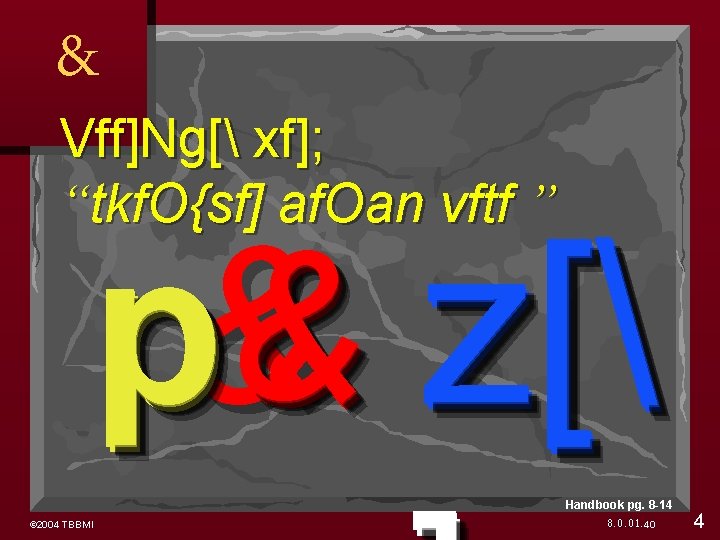 & Vff]Ng[ xf]; “tkf. O{sf] af. Oan vftf ” p&& z[ Handbook pg. 8